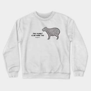 Capybara - This Planet Is My Home Too - animal design on white Crewneck Sweatshirt